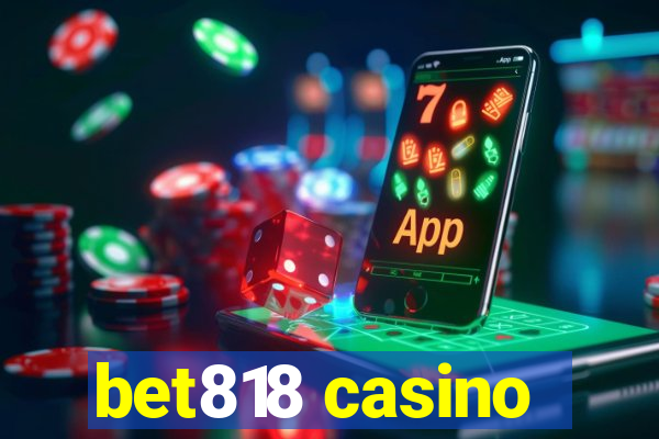 bet818 casino